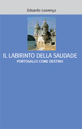 eBook, Il labirinto della saudade : il Portogallo come destino, Lourenço, Eduardo, Diabasis