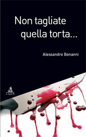 E-book, Non tagliate quella torta.., Bonanni, Alessandro, 1959-, CLUEB