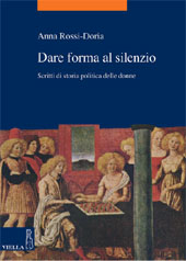 E-book, Dare forma al silenzio : scritti di storia politica delle donne, Rossi-Doria, Anna, Viella