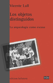 E-book, Los objetos distinguidos : la arqueología como excusa, Lull, Vicente, Edicions Bellaterra
