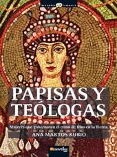 E-book, Papisas y teólogas : mujeres que gobernaron el reino de Dios en la Tierra, Martos, Ana., Nowtilus