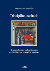 E-book, Disciplina caritatis : il monachesimo vallombrosano tra Medioevo e prima età moderna, Salvestrini, Francesco, Viella