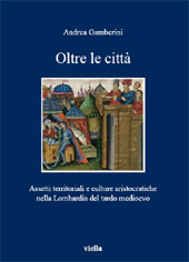 eBook, Oltre le città : assetti territoriali e culture aristocratiche nella Lombardia del tardo Medioevo, Viella