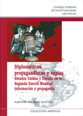 E-book, Diplomáticos, propagandistas y espías : Estados Unidos y España en la Segunda Guerra Mundial : información y propaganda, Pizarroso, Quintero, Alejandro, CSIC, Consejo Superior de Investigaciones Científicas