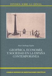 E-book, Geofísica, economía y sociedad en la España contemporánea, Anduaga Egaña, Aitor, CSIC, Consejo Superior de Investigaciones Científicas