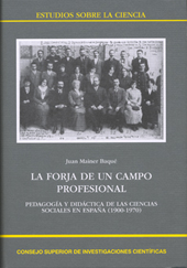 E-book, La forja de un campo profesional : pedagogía y didáctica de las ciencias sociales en España (1900-1970), CSIC, Consejo Superior de Investigaciones Científicas
