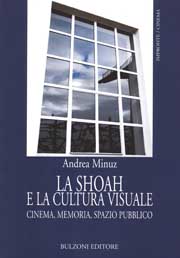 E-book, La Shoah e la cultura visuale : cinema, memoria, spazio pubblico, Minuz, Andrea, Bulzoni