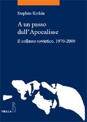 E-book, A un passo dall'apocalisse : il collasso sovietico, 1970-2000, Kotkin, Stephen, Viella