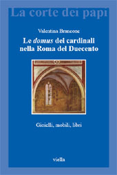 E-book, Le domus dei cardinali nella Roma del Duecento : gioielli, mobili, libri, Brancone, Valentina, Viella
