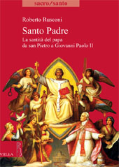 eBook, Santo Padre : la santità del papa da San Pietro a Giovanni Paolo II., Rusconi, Roberto, Viella