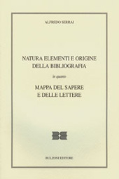 E-book, Natura elementi e origine della bibliografia, in quanto mappa del sapere e delle lettere, Serrai, Alfredo, Bulzoni