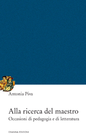 E-book, Alla ricerca del maestro : occasioni di pedagogia e di letteratura, Piva, Antonia, Osanna Edizioni
