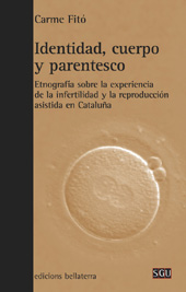 eBook, Identidad, cuerpo y parentesco : etnografía sobre la experiencia de la infertilidad y la reproducción asistida en Cataluña, Fitó, Carme, Edicions Bellaterra