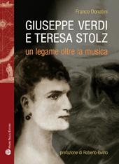 eBook, Giuseppe Verdi e Teresa Stolz : un legame oltre la musica, Donatini, Franco, Mauro Pagliai