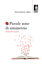 E-book, Piccole zone di simmetria : scrittori del Novecento, Bresciani Califano, Mimma, Firenze University Press