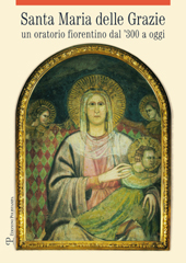 E-book, Santa Maria delle Grazie : un oratorio fiorentino dal '300 a oggi, Polistampa