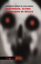 E-book, Guatimozín : último emperador de México, Gómez de Avellaneda, Gertrudis, 1814-1873, Linkgua