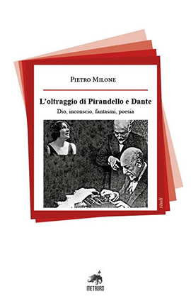 eBook, L'oltraggio di Pirandello e Dante : Dio, inconscio, fantasmi, poesia, Milone, Pietro, Metauro