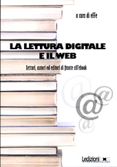 E-book, La lettura digitale e il web : lettori, autori ed editori di fronte all'ebook, Ledizioni