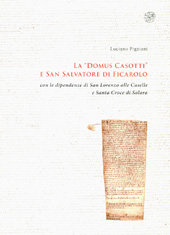 E-book, La Domus Casotti e San Salvatore di Ficarolo, con le dipendenze di San Lorenzo alle Caselle e Santa Croce di Salara, All'insegna del giglio