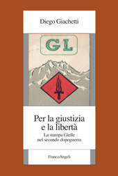 E-book, Per la giustizia e la libertà : la stampa Gielle nel secondo dopoguerra, Giachetti, Diego, 1954-, Franco Angeli