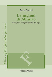 eBook, Le ragioni di Abramo : Kierkegaard e la paradossalità del logos, Franco Angeli