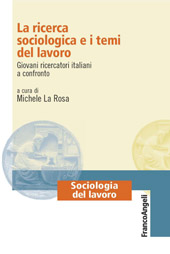 E-book, La ricerca sociologica e i temi del lavoro : giovani ricercatori italiani a confronto, Franco Angeli