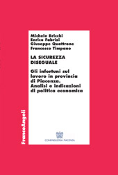 E-book, La sicurezza diseguale : gli infortuni sul lavoro in provincia di Piacenza : analisi e indicazioni di politica economica, Franco Angeli