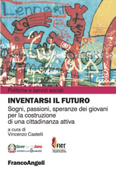eBook, Inventarsi il futuro : sogni, passioni, speranze dei giovani per la costruzione di una cittadinanza attiva, Franco Angeli