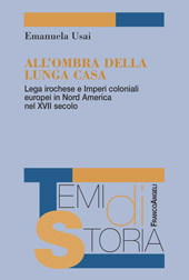 E-book, All'ombra della lunga casa : lega irochese e imperi coloniali europei in Nord America nel XVII secolo, Franco Angeli