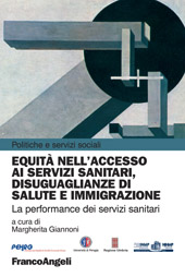 E-book, Equità nell'accesso ai servizi sanitari, disuguaglianze di salute e immigrazione : la performance dei servizi sanitari, Franco Angeli
