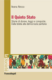E-book, Il quinto stato : storie di donne, leggi e conquiste : dalla tutela alla democrazia paritaria, Alesso, Ileana, Franco Angeli