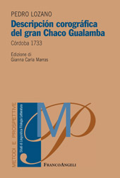 E-book, Descripción corográfica del gran Chaco Gualamba : Córdoba 1733, Lozano, Pedro, 1697-1752, Franco Angeli