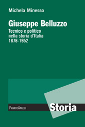 eBook, Giuseppe Belluzzo : tecnico e politico nella storia d'Italia : 1876-1952, Minesso, Michela, Franco Angeli