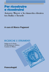 eBook, Per ricostruire e ricostruirsi : Astorre Mayer e la rinascita ebraica tra Italia e Israele, Franco Angeli