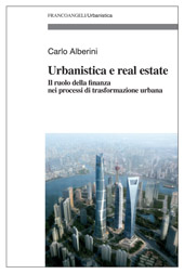 eBook, Urbanistica e real estate : il ruolo della finanza nei processi di trasformazione urbana, Alberini, Carlo, Franco Angeli