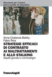 E-book, Strategie efficaci per il contrasto ai maltrattamenti e allo stalking : aspetti giuridici e criminologici, Baldry, Anna C., Franco Angeli