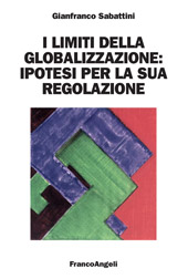 E-book, I limiti della globalizzazione : ipotesi per la sua regolazione, Sabattini, Gianfranco, 1935-, Franco Angeli