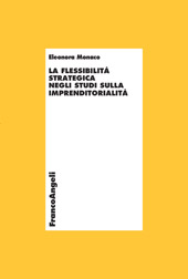 E-book, La flessibilità strategica negli studi sulla imprenditorialità, Monaco, Eleonora, Franco Angeli