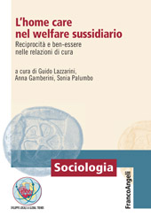 eBook, L'home care nel welfare sussidiario : reciprocità e ben-essere nelle relazioni di cura, Franco Angeli