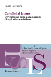 eBook, Cattolici al lavoro : un'indagine sulle associazioni di ispirazione cristiana, Lazzarini, Paola, Franco Angeli
