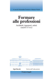 eBook, Formare alle professioni : architetti, ingegneri, artisti (secoli XV-XIX), Franco Angeli