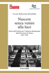 eBook, Nascere senza venire alla luce : storia dell'Istituto per l'infanzia abbandonata della Provincia di Torino, 1867-1981, Bellocchio Brambilla, Cesare, 1964-, Franco Angeli