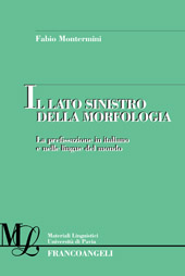 eBook, Il lato sinistro della morfologia : la prefissazione in italiano e nelle lingue del mondo, Montermini, Fabio, Franco Angeli