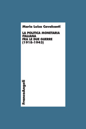 eBook, La politica monetaria italiana fra le due guerre, 1918-1943, Cavalcanti, Maria Luisa, 1943-, Franco Angeli