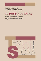 eBook, Il posto di Caifa : l'Inquisizione a Parma negli anni dei Farnese, Ceriotti, Luca, Franco Angeli