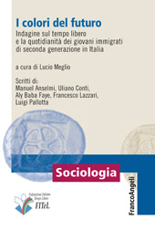 E-book, I colori del futuro : indagine sul tempo libero e la quotidianità dei giovani immigrati di seconda generazione in Italia, Franco Angeli