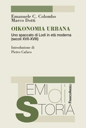 eBook, Oikonomia urbana : uno spaccato di Lodi in età moderna (secoli XVII-XVIII), Colombo, Emanuele C., 1975-, Franco Angeli