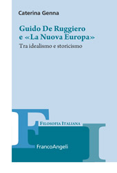 E-book, Guido De Ruggiero e "La nuova Europa" : tra idealismo e storicismo, De Ruggiero, Guido, 1888-1948, Franco Angeli