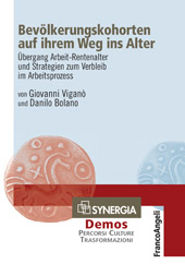 E-book, Bevölkerungskohorten auf ihrem Weg ins Alter : Übergang Arbeit-Rentenalter und Strategien zum Verbleib im Arbeitsprozess, Viganò, Giovanni, Franco Angeli